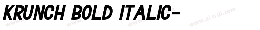Krunch Bold Italic字体转换 Krunch Bold Italic字体转换